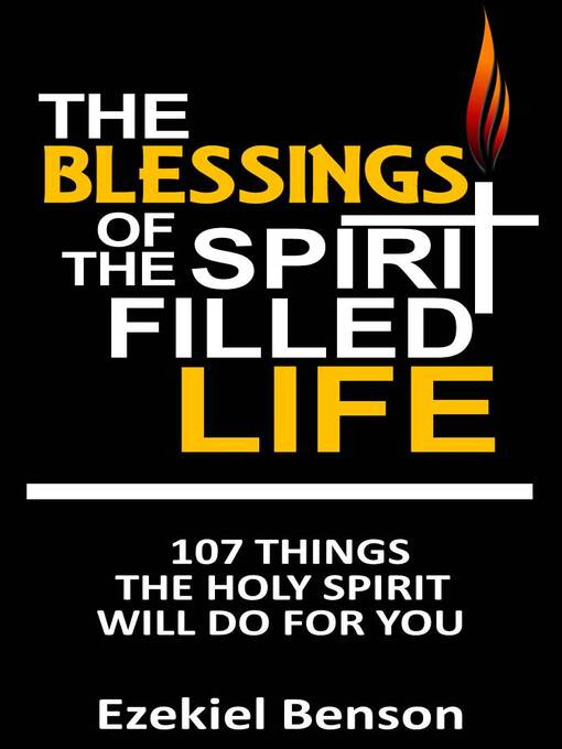 Title details for The Blessings of the Spirit Filled Life by Ezekiel Benson - Available